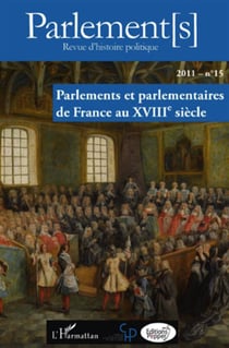 REVUE PARLEMENT(S) n.15 : parlements et parlementaires de France au XVIIIe siècle