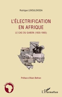 L'électrification en Afrique - le cas du Gabon (1935-1985)