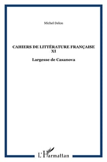 Cahiers de litterature francaise xi - largesse de casanova