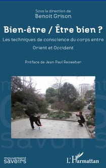 Bien être / être bien ? les techniques de conscience du corps entre Orient et Occident