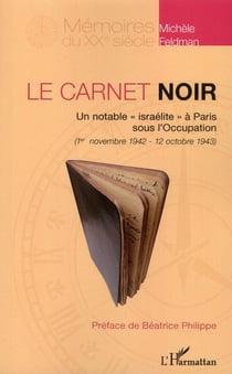 Le carnet noir - un notable "israélite" à Paris sous l'Occupation - 1er novembre 1942-12 octobre 1943