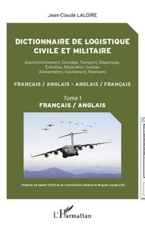 Dictionnaire de logistique civile et militaire Tome 1 - français/anglais