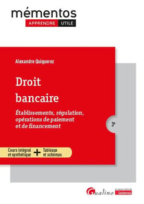 Droit bancaire : Établissements, régulation, opérations de paiement et de financement (3e édition)