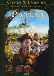 Contes et légendes des régions de France Tome 1 - Provence