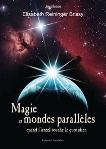 Magie et mondes parallèles - quand l'irréel touche le quotidien