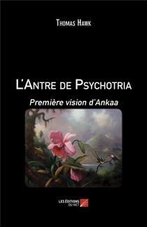 L'antre de Psychotria - première vision d'Ankaa