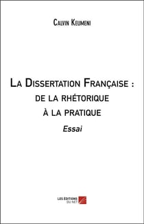 La dissertation française : de la rhétorique à la pratique