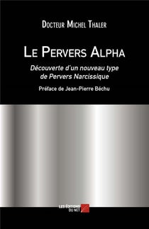 Le pervers alpha - découverte d'un nouveau type de pervers narcissique