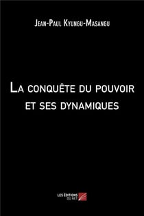 La conquête du pouvoir et ses dynamiques