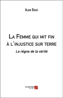 La femme qui mit fin à l'injustice sur terre - le règne de la vérité