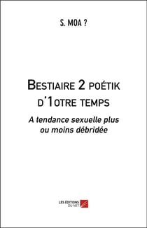 Bestiaire 2 poétik d'1otre temps - à tendance sexuelle plus ou moins débridée