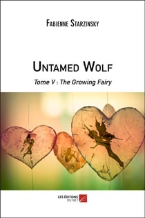 Untamed wolf Tome 5 - the growing fairy
