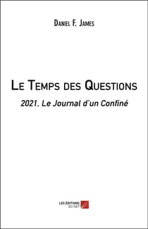 Le temps des questions : 2021, le journal d'un confiné