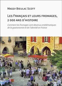 Les Français et leurs fromages, 2 000 ans d'histoire : Comment les fromages sont devenus emblématiques de la gastronomie et de l'identité en France