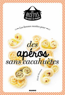 Les bonnes recettes pour des apéros sans cacahuètes