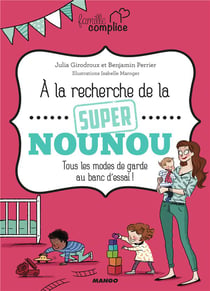 La recherche de la super nounou : tous les modes de garde au banc d'essai !