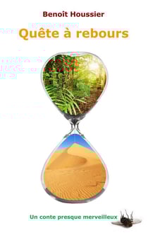 Quête à rebours - un conte presque merveilleux