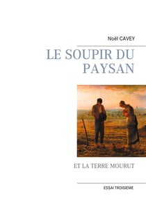 Le soupir du paysan - et la terre mourut