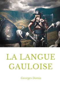 La langue gauloise - grammaire, texte et glossaire