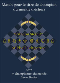 4eme match pour le titre de champion du monde d'échecs : wilhelm steinitz - mikhail tchigorine