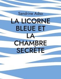 La licorne bleue et la chambre secrète
