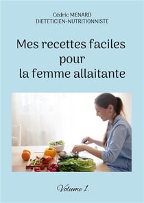 Mes recettes faciles pour la femme allaitante t.1