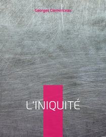 L'Iniquité : le testament de Clémenceau sur l'Affaire Dreyfus