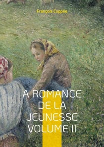 A Romance De La Jeunesse : Vol.II