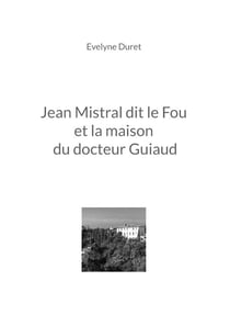Jean mistral dit le fou et la maison du docteur guiaud