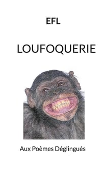 Loufoquerie : Aux Poèmes Déglingués