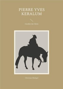 Pierre Yves Keralum : Cavalier du Christ