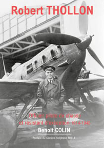 Robert Thollon : Officier pilote de chasse et résistant d'exception 1914-1948