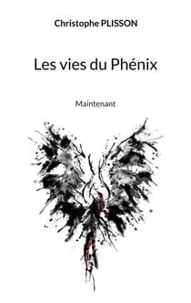 Les vies du Phénix : Maintenant