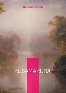 Kusamakura : Haiku-Style Novel Exploring Art Philosophy and Beauty in Rural Japan
