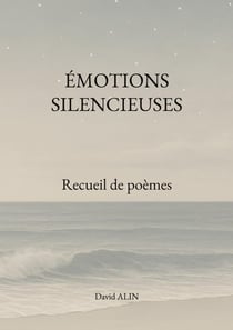 Émotions silencieuses : Recueil de poèmes