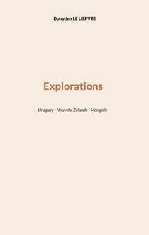 Explorations : Uruguay - Nouvelle Zélande - Mongolie