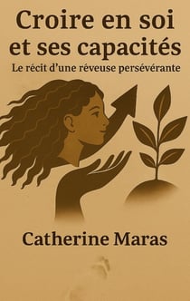 Croire en soi et ses capacités : Le récit d une rêveuse persévérante