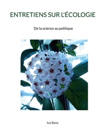 ENTRETIENS SUR L'ÉCOLOGIE : De la science au politique