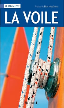 La voile, techniques, voiliers, équipements, navigation, courses