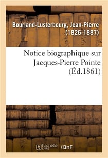 Notice biographique sur Jacques-Pierre Pointe