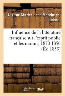 Influence de la littérature française sur l'esprit public et les moeurs, 1830-1850