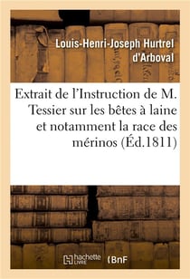 Extrait de l'Instruction de M. Tessier sur les bêtes à laine et notamment sur la race des mérinos : ouvrage mêlé de considérations particulières au département du Pas-de-Calais