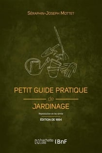Petit guide pratique de jardinage (Éd. 1894)