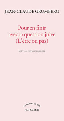 Pour en finir avec la question juive (l'être ou pas)