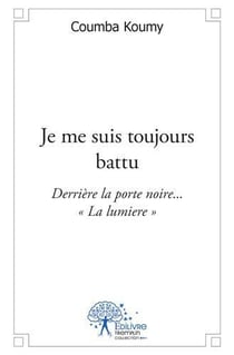 Je me suis toujours battu - derrière la porte noire... "la lumière"