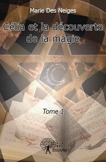 Célia et la découverte de la magie t.1