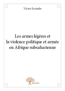 Les armes légères et la violence politique et armée en afrique subsaharienne