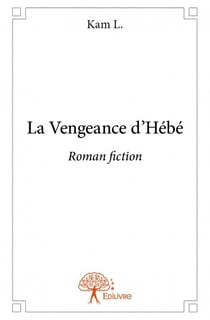 La vengeance d'hebe - roman fiction