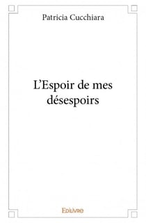 L'espoir de mes désespoirs