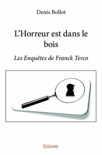 L'horreur est dans le bois - les enquêtes d efranck terco